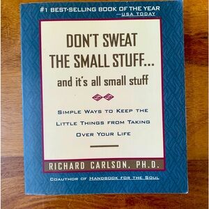 Don’t Sweat The Small Stuff Book By Richard Carlson PH. D.